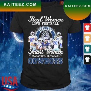 Real Women love football smart Women love the Dallas Cowboys signatures T-shirt