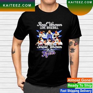 Real women love baseball smart women love the Detroit Tiger T-shirt