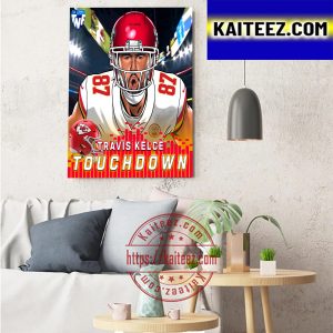 Travis Kelce Touchdown For The Kansas City Chiefs Art Decor Poster Canvas