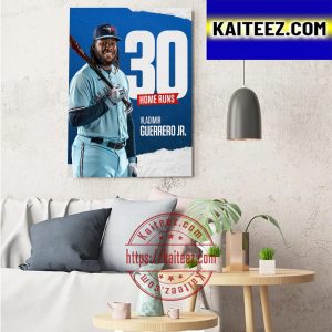 Vladimir Guerrero Jr Toronto Blue Jays 30 Home Runs In MLB Art Decor Poster Canvas