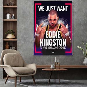 We Just Want Eddie Kingston To Have A Pleasant Evening Poster Canvas