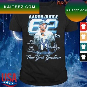 62 Aaron Judge Yankees Hrs 4x all star 2x silver slugger signatures T-shirt