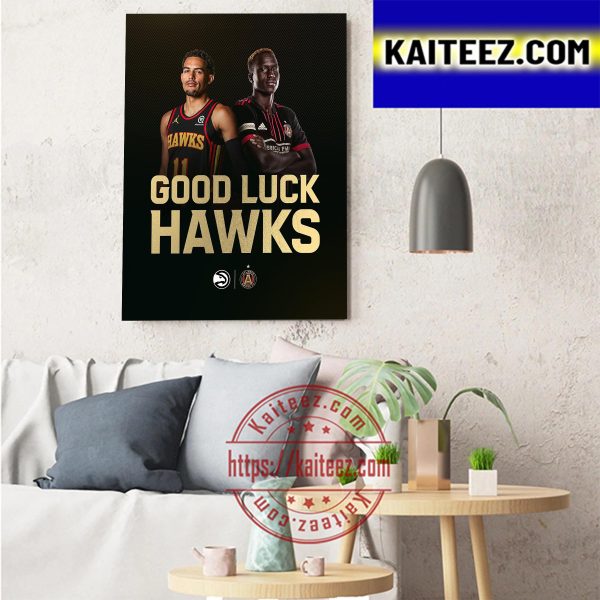 Atlanta United FC x Atlanta Hawks Good Luck This Season Art Decor Poster Canvas