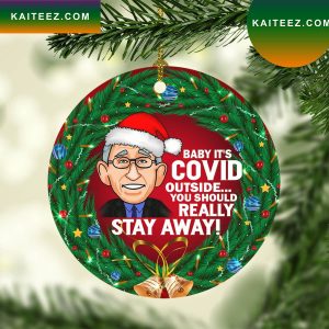 Baby Its Covid Outside You Should Really Stay Away Funny Santa Dr Fauci Christmas Ornament