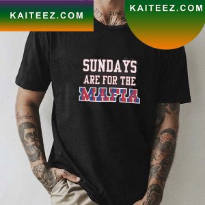 Buffalo Bills Sundays Are For The Mafia NFL 2022 Fan Gifts T-Shirt