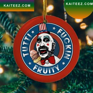 Captain Spaulding Tutti Fuckin Fruity House Of 1000 Scorpses The Devil Rejects Halloween Christmas 2022 Christmas Ornament