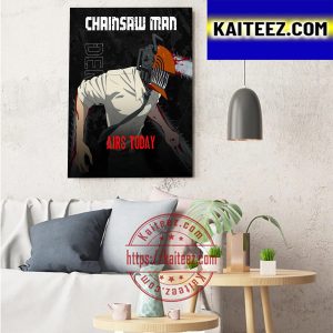 Chainsaw Man Airs Today Art Decor Poster Canvas