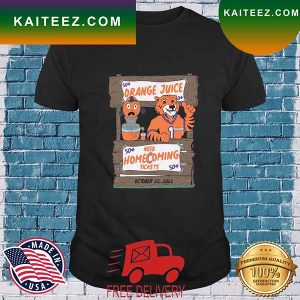 Clemson Tigers Mascot Orange Juice Need Homecoming Tickets October 22 2022 T-Shirt