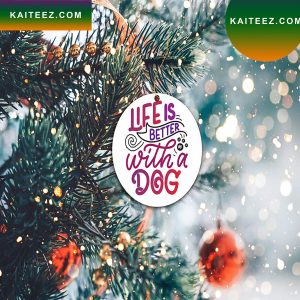 Dog Lover Like Is Better With A Dog Christmas 2022 Christmas Ornament