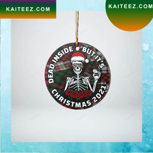 Dead Inside But Its Christmas 2022 Ornament