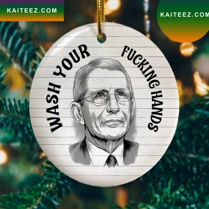 Dr Fauci Wash Your Fcking Hands Decorative Christmas Ornament