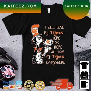 Dr Seuss I Will Love My Clemson Tigers Here Or There I Will Love My Clemson Tigers Everywhere 2022 T-Shirt