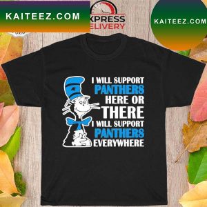 Dr Seuss I will support everywhere Carolina panthers T-shirt