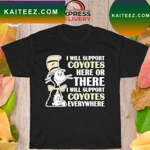 Dr Seuss I will support everywhere arizona coyotes T-shirt