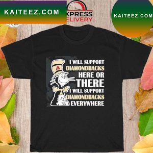 Dr Seuss I will support everywhere arizona diamondbacks T-shirt