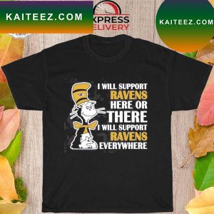 Dr Seuss I will support everywhere baltimore ravens T-shirt
