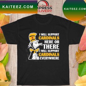 Dr Seuss I will support everywhere louisville cardinals T-shirt