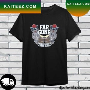 Far Gone Homecoming October 22 2022 T-shirt