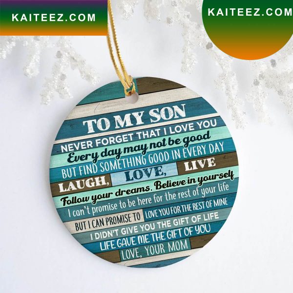 From Mom To My Son Never get That I Love You Love Mom Christmas Ornament