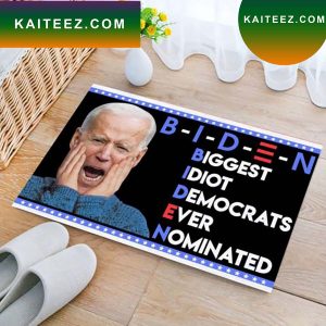 Funny Biden Biggest Idiot Democrats Ever Nominated Indoor Doormat
