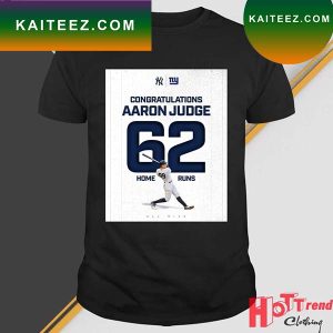 Funny Congratulations Aaron Judge 62 Home Runs All Rise T-Shirt