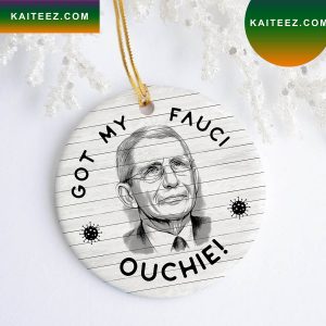 Funny Got My Fauci Ouchie Team Dr Pro Vaccine Decorative Christmas Ornament