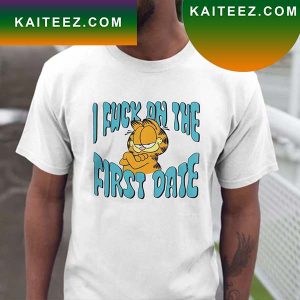 Garfield Cat I Fuck On The First Date Fan Gifts T-Shirt