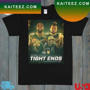Green Bay Packers National Tight Ends Day 2022 Fan Gifts T-Shirt