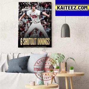 Kyle Wright 6 Shutout Innings In NLDS 2022 MLB Postseason Game 2 Art Decor Poster Canvas