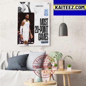 LeBron James Of Los Angeles Lakers Most 20 Point Games In NBA History Art Decor Poster Canvas