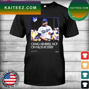 Los Angeles Dodgers 2022 MLB Playoff Craig Kimbrel Not on NLDS roster T-shirt
