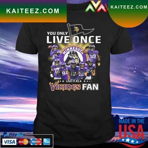 Minnesota Vikings Fan You Only Live Once T-Shirt