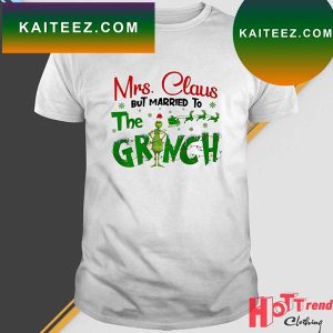 Mrs Claus But Married To The Grinch Christmas 2022 t-Shirt