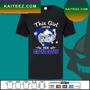 Official this girl loves her Cowboys T-shirt