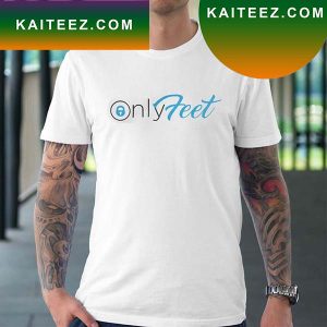 Only Feet OnlyFans Meme Fan Gifts T-Shirt