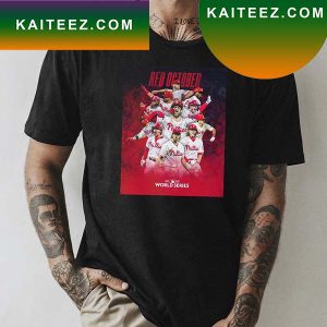 Philadelphia Phillies We Are Going To The World Series Red October Fan Gifts T-Shirt