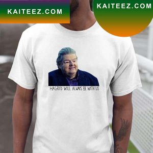 Rest In Peace Robbie Coltrane Hagrid Will Always Be With Us Harry Potter Fan Gifts T-Shirt