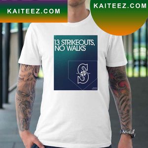 Seattle Mariners 13 Strikeouts No Walks 2022 ALDS Fan Gifts T-Shirt