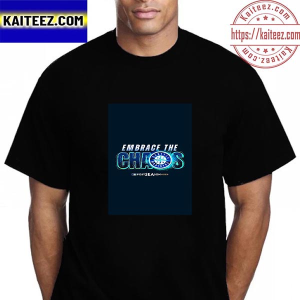 Seattle Mariners Embrace The Chaos MLB Post Season 2022 Vintage T