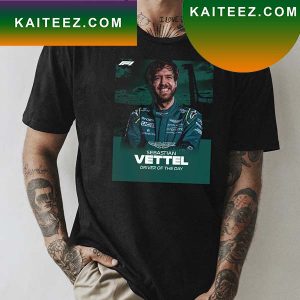 Sebastian Vettel F1 Driver Of The Day Fan Gifts T-Shirt