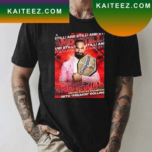 Seth Rollins WWE 2022 United States Champion And Still Fan Gifts T-Shirt