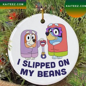 Slipped On My Beans Bluey Christmas Ornament