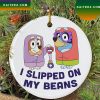 Slipped On My Beans Bluey Christmas Ornaments