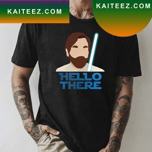 Star Wars Obi Wan Hello There Fan Gifts T-Shirt