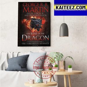 The Rise Of The Dragon An Illustrated History Of The Targaryen Dynasty Art Decor Poster Canvas