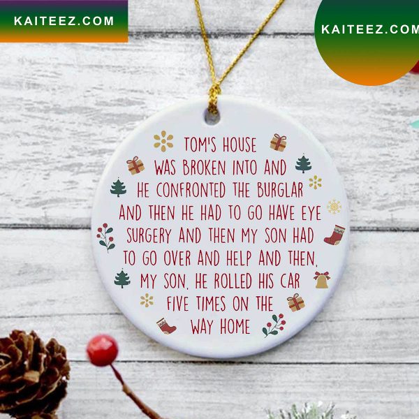 Tom House Was Broken Into Erika Jayne Quote Christmas Ornament