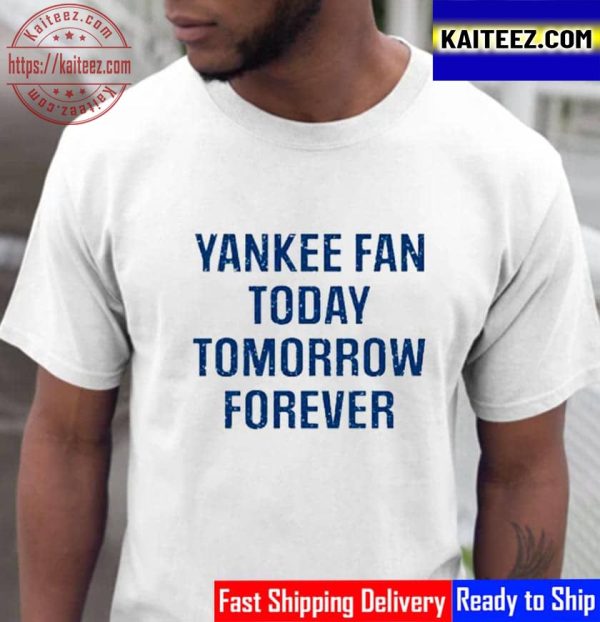Yankee Fan Today Tomorrow Forever For New York Yankees Vintage T-Shirt