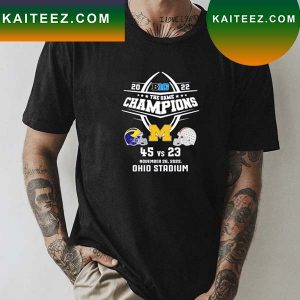 2022 Big Ten The Game Champions Michigan 45 23 Ohio football Final Score T-Shirt