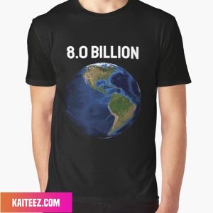 8 Billion People In This Planet Fan Gifts T-Shirt