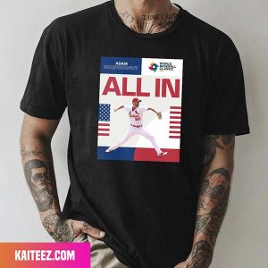 Adam Wainwright Is All In For The World Baseball Classic USA Team Fan Gifts T-Shirt